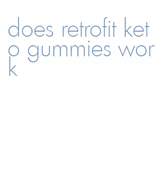 does retrofit keto gummies work