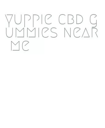 yuppie cbd gummies near me