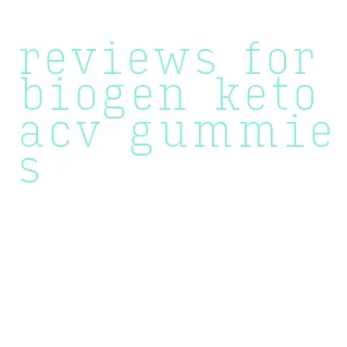 reviews for biogen keto acv gummies