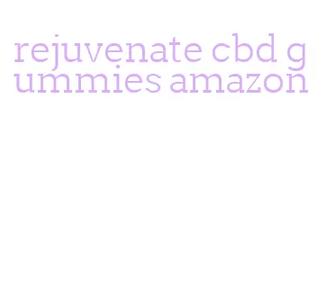 rejuvenate cbd gummies amazon