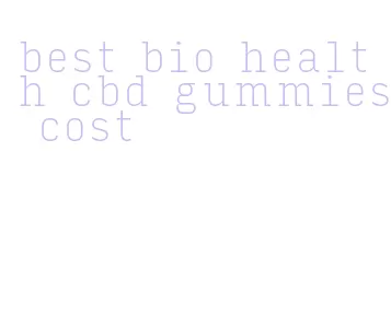 best bio health cbd gummies cost