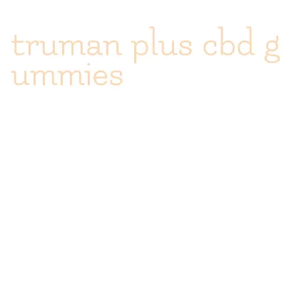 truman plus cbd gummies