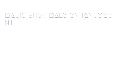 magic shot male enhancement