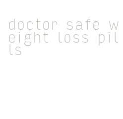 doctor safe weight loss pills