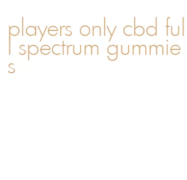 players only cbd full spectrum gummies