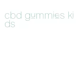 cbd gummies kids