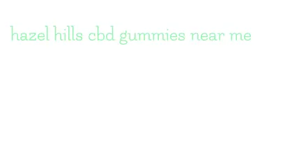 hazel hills cbd gummies near me