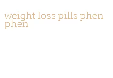 weight loss pills phen phen
