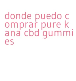 donde puedo comprar pure kana cbd gummies