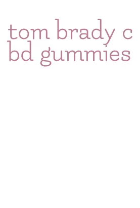 tom brady cbd gummies