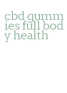 cbd gummies full body health