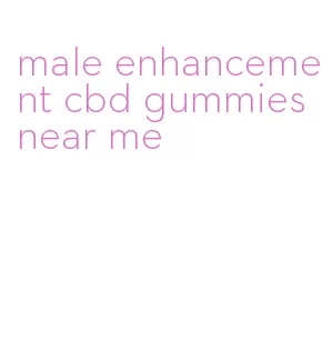 male enhancement cbd gummies near me