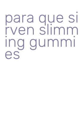 para que sirven slimming gummies