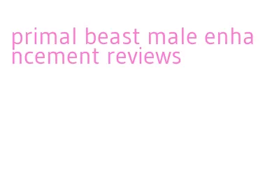 primal beast male enhancement reviews