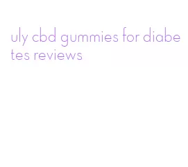 uly cbd gummies for diabetes reviews