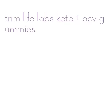 trim life labs keto + acv gummies