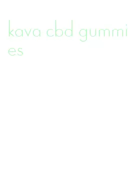 kava cbd gummies