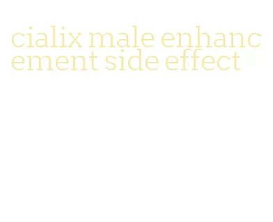 cialix male enhancement side effect