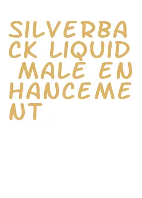 silverback liquid male enhancement