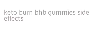 keto burn bhb gummies side effects