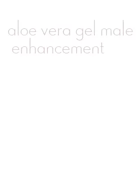 aloe vera gel male enhancement