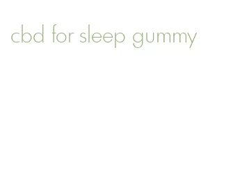 cbd for sleep gummy