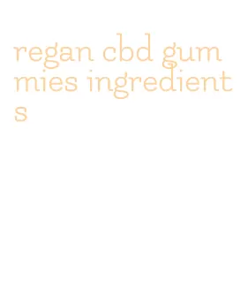 regan cbd gummies ingredients