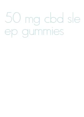 50 mg cbd sleep gummies