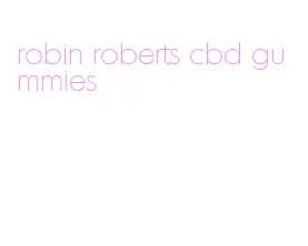 robin roberts cbd gummies