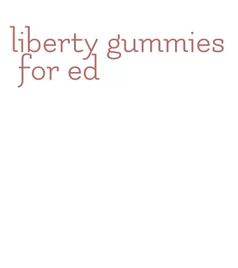 liberty gummies for ed