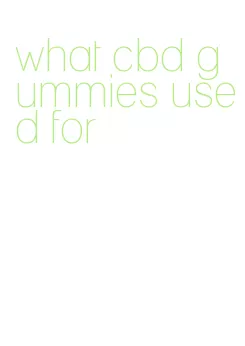 what cbd gummies used for