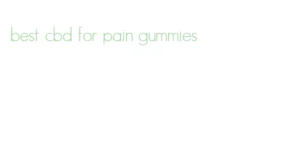 best cbd for pain gummies
