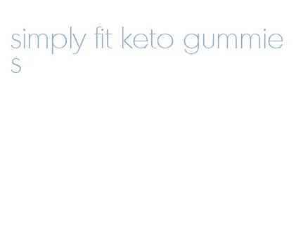 simply fit keto gummies