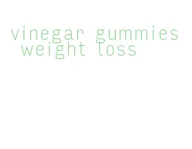 vinegar gummies weight loss