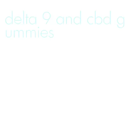delta 9 and cbd gummies