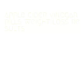 apple cider vinegar pills weight loss results