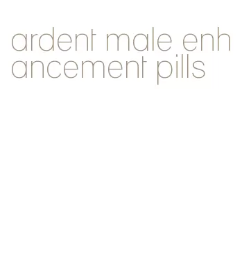 ardent male enhancement pills