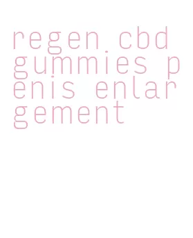 regen cbd gummies penis enlargement