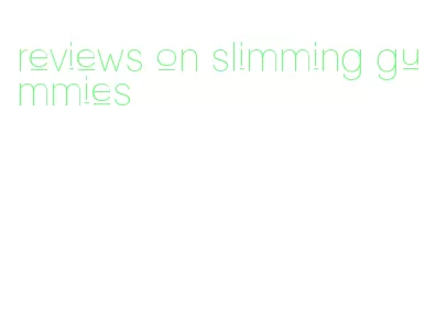 reviews on slimming gummies