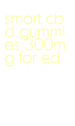 smart cbd gummies 300mg for ed