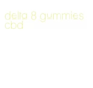 delta 8 gummies cbd