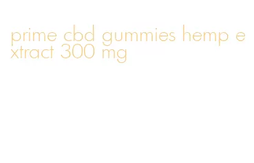 prime cbd gummies hemp extract 300 mg