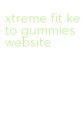 xtreme fit keto gummies website