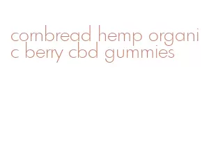 cornbread hemp organic berry cbd gummies