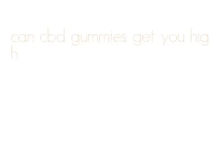can cbd gummies get you high
