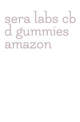 sera labs cbd gummies amazon