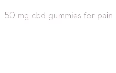 50 mg cbd gummies for pain