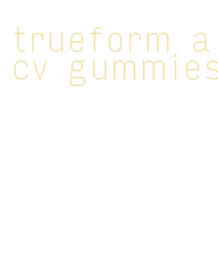 trueform acv gummies