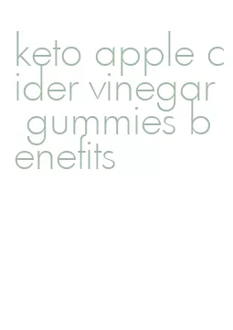 keto apple cider vinegar gummies benefits