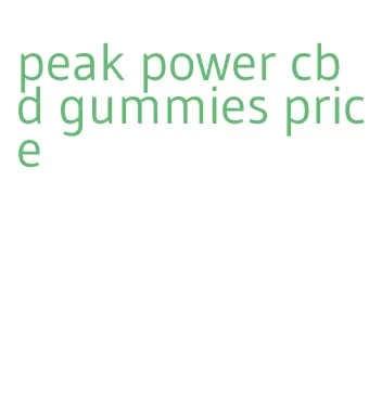 peak power cbd gummies price